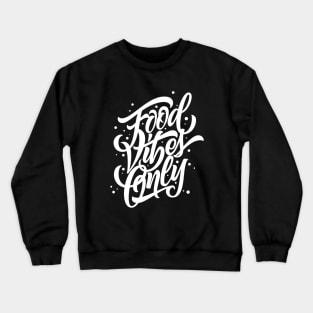 Food Vibes Only Crewneck Sweatshirt